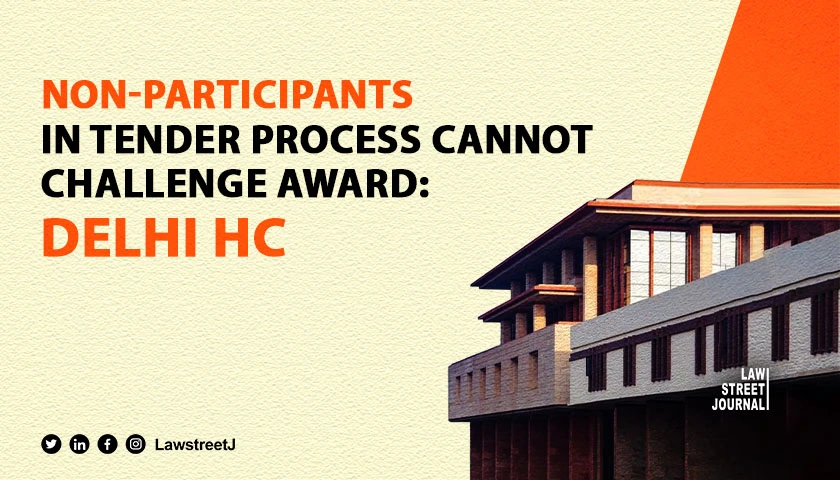 non-participants-in-tender-process-cannot-challenge-award-delhi-hc