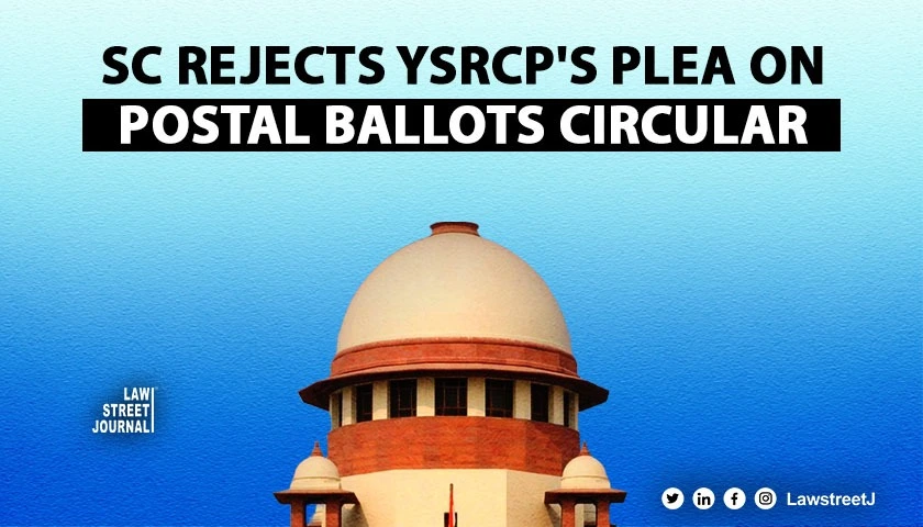 SC declines to entertain YSRCPs plea on ECs circular on postal ballots