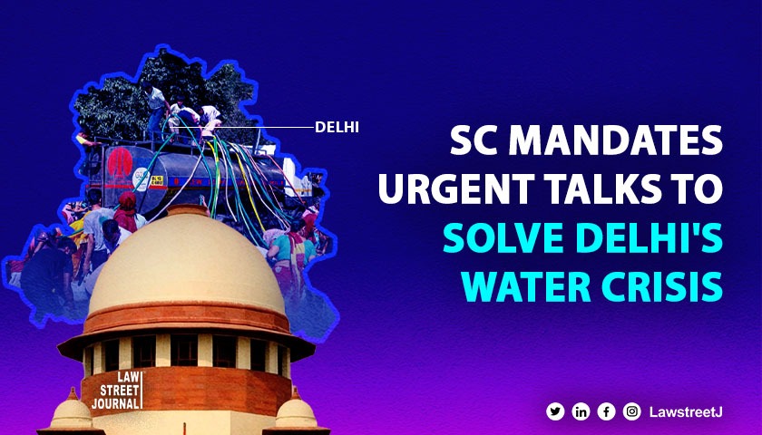 Supreme Court asks Stakeholder States to discuss to address Delhis demand for more water