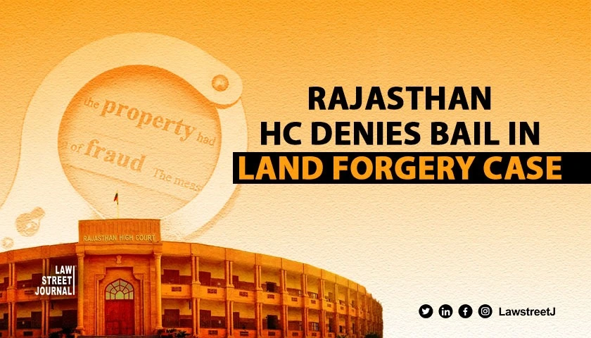 rajasthan-hc-denies-anticipatory-bail-in-land-forgery-case-cites-serious-charges-and-witness-threats