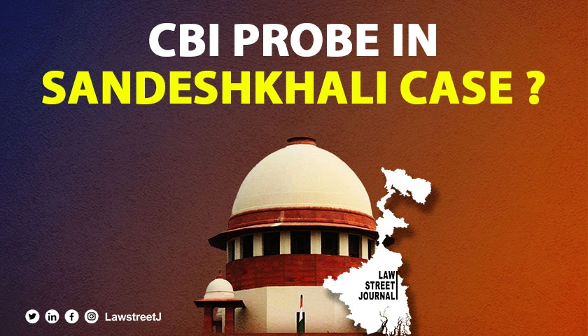 SC dismisses WB govts plea against CBI probe into Sandeshkhali charges