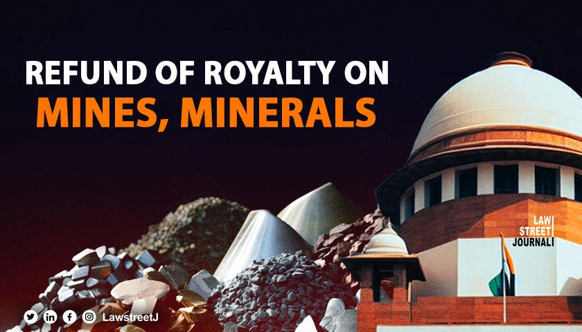 Centre against refund of royalty on mines mineral hearing land SC reserves order