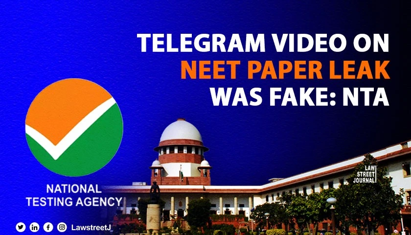 Telegram video on NEET UG paper leak was fake NTA tells SC