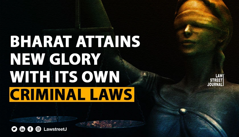 Bharat attains new glory with its own criminal laws