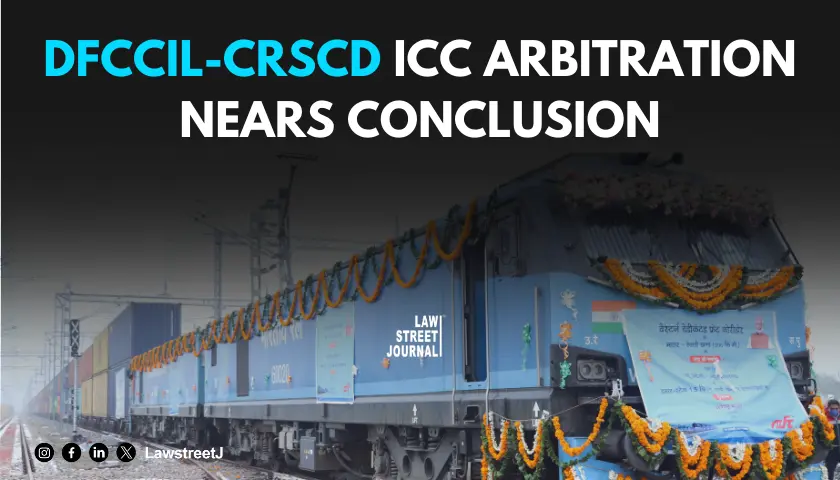 ICC Arbitration between DFCCIL and Chinese Contractor CRSCD nears conclusion following deadly 2020 border clash