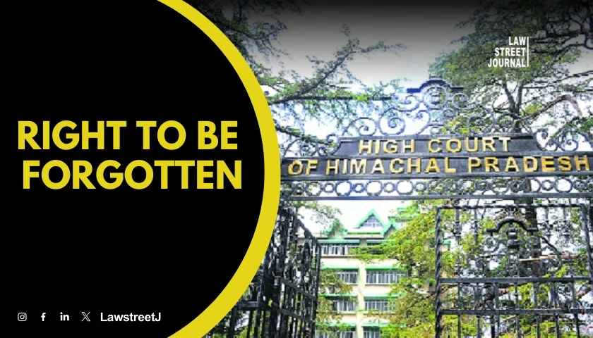 Right to be forgotten upheld by Himachal Pradesh High Court