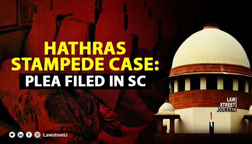 Hathras Stampede Case Plea filed in Supreme Court for inquiry and stringent safety guidelines