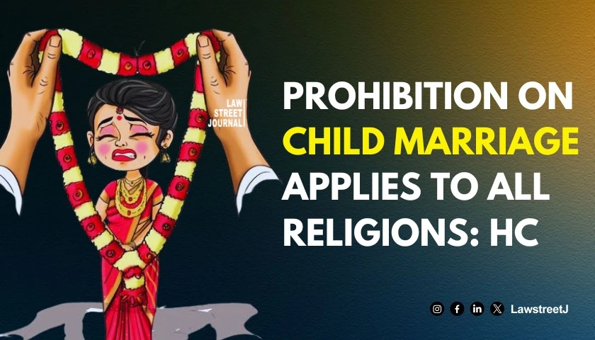 Prohibition on child marriage applies to all religions Kerala High Court