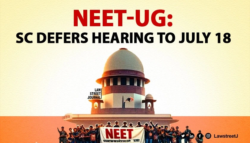 NEET UG SC defers hearing to July 18