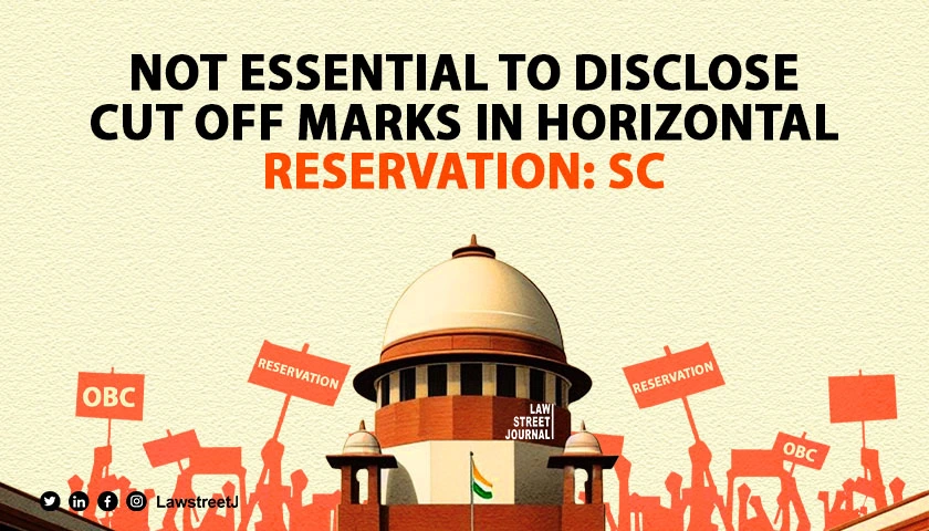 Not mandatory to disclose cut off marks in horizontal reservation SC