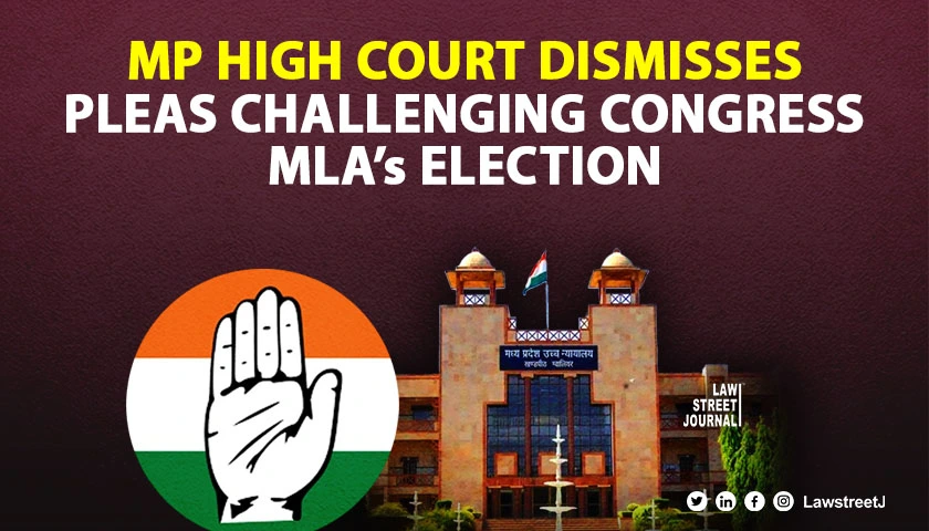 MP High Court Dismisses Pleas Challenging Congress MLAs Election