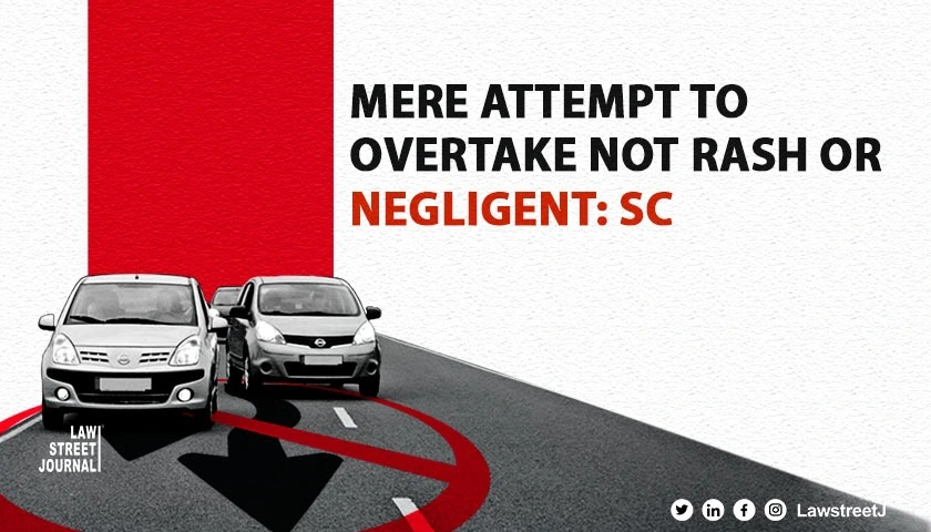 Attempting to overtake not rash or negligent SC increases compensation in accident case