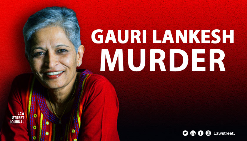 Gauri Lankesh murder case SC dismisses plea to cancel bail