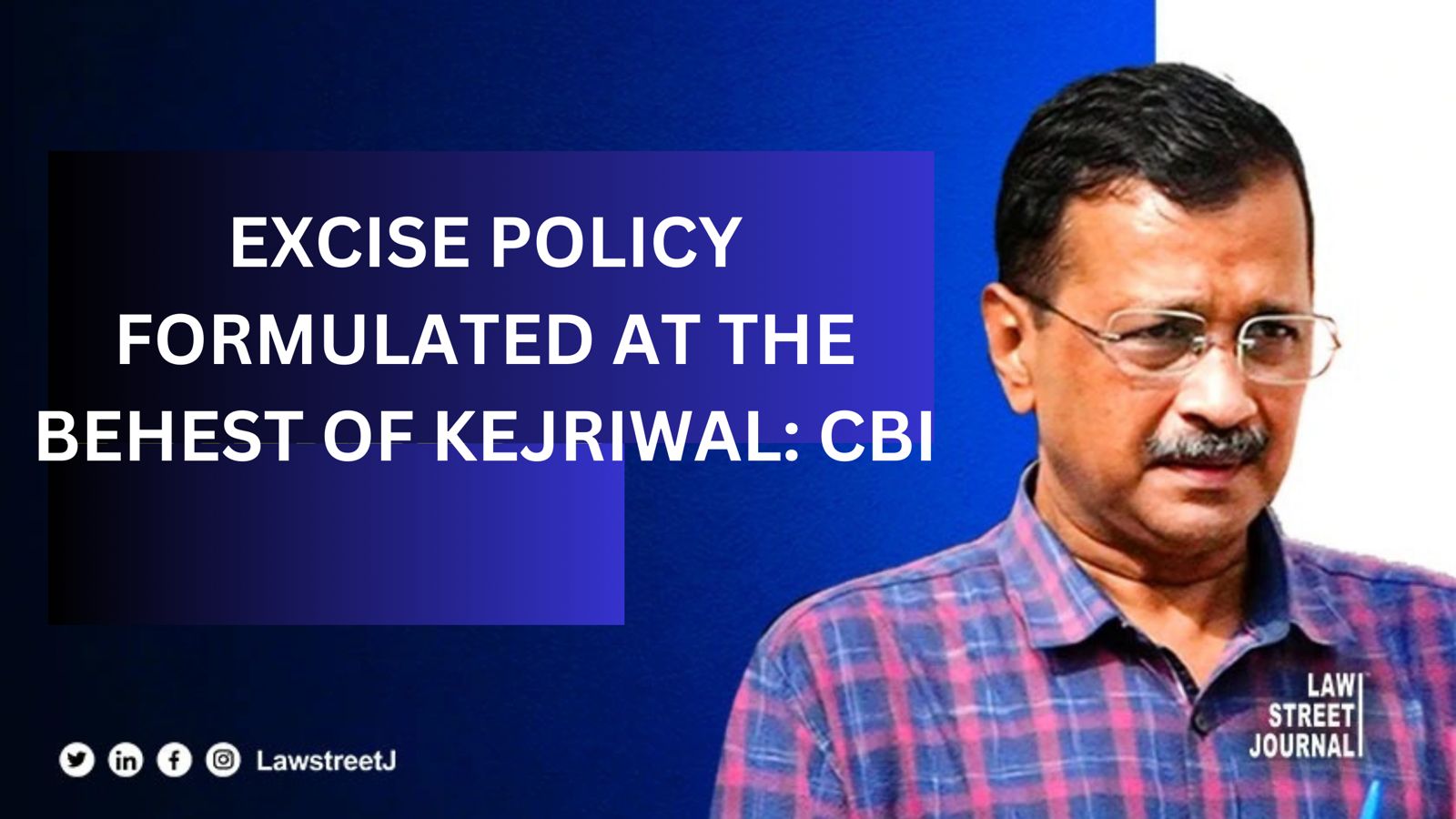 Excise policy formulated at behest of Kejriwal CBI opposes plea by Delhi CM in SC