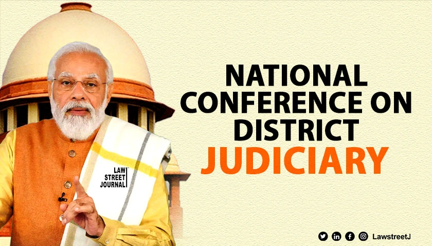 PM Modi to inaugurate 2 day national conference on district judiciary organised by SC