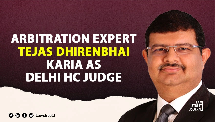 SC Collegium recommends appointment of advocate Tejas Dhirenbhai Karia as Delhi HC judge