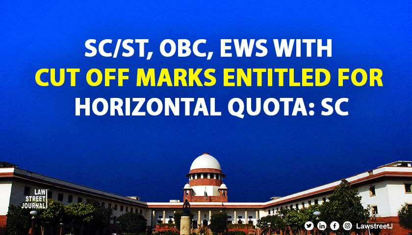 SC ST OBC EWS candidates with cut off marks entitled for horizontal quota too SC