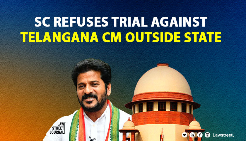 SC rules out shifting of trial against Telangana CM outside State to appoint spl prosecutor to ensure fair trial