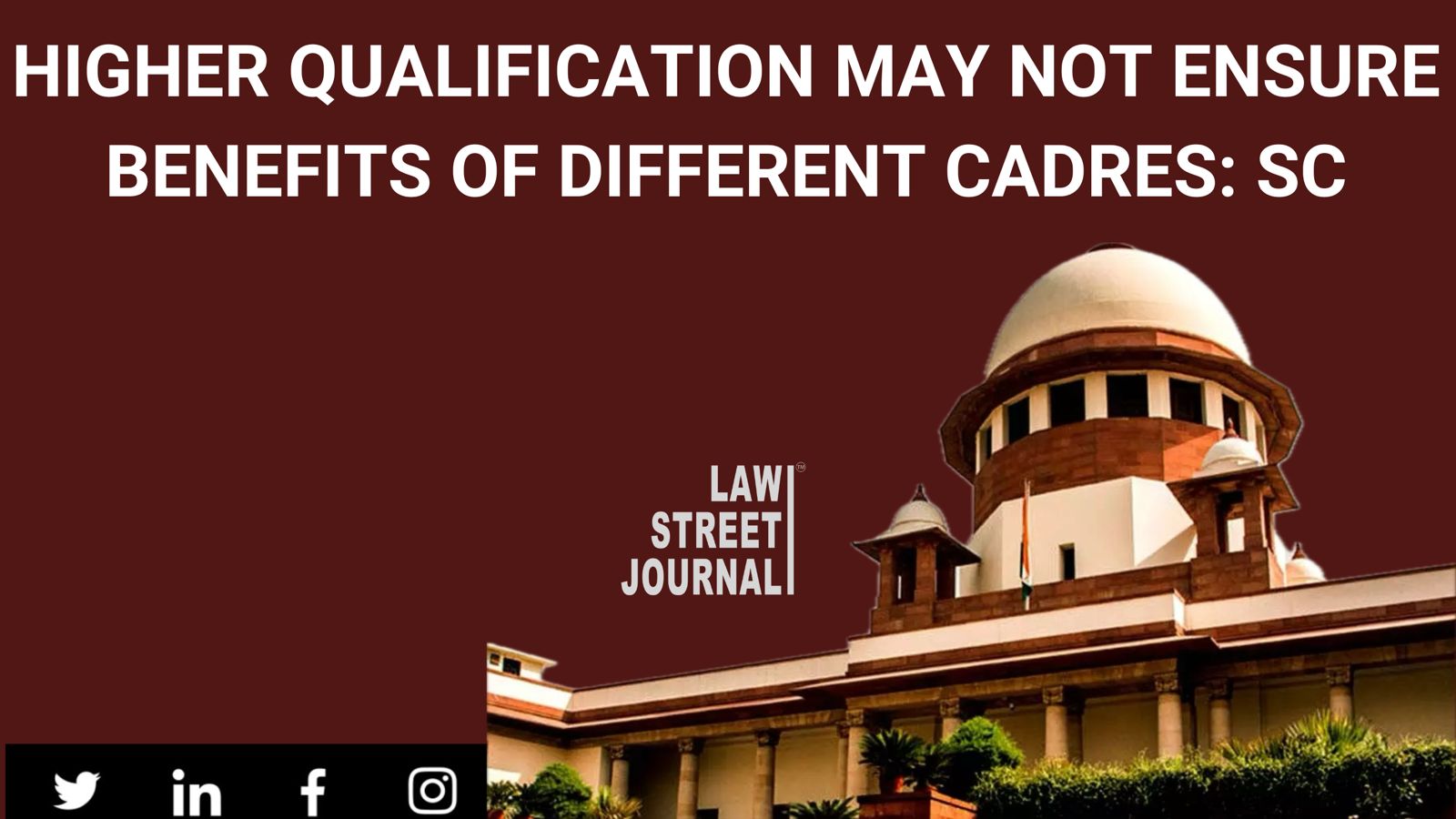 Higher qualification may not enure to benefits of different cadres: SC