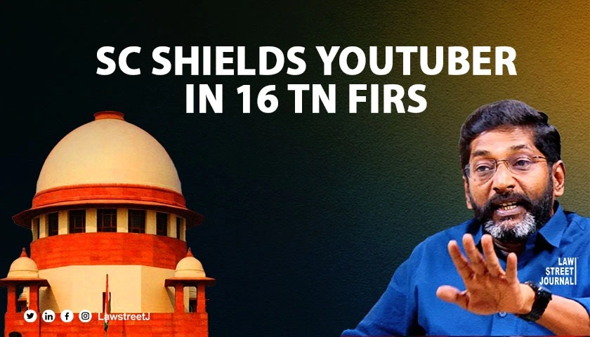 SC protects YouTuber against coercive action by TN govt in 16 FIRs