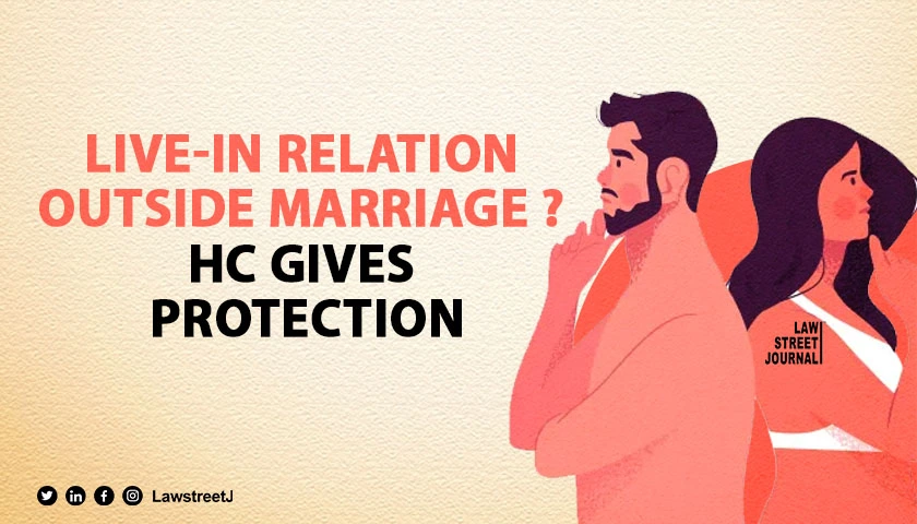 Rajasthan HC directs police to consider protection for couple in live in relationship outside marriage