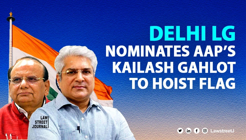 Delhi LG Nominates AAPs Kailash Gahlot For Flag Hoisting On Independence Day Amid Row