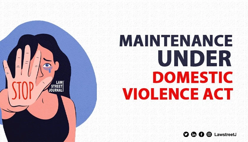 Delhi High Court upholds maintenance order under Domestic Violence Act