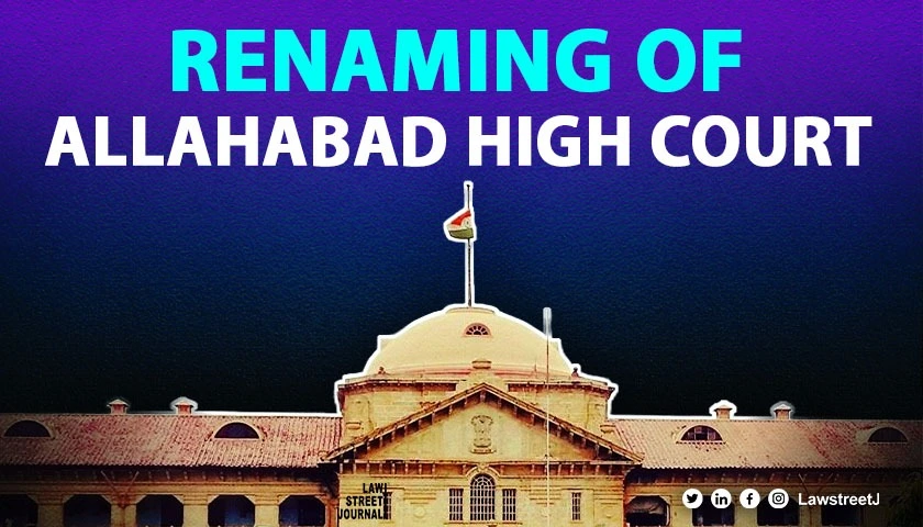 Allahabad High Court issues notice on PIL seeking renaming to High Court of Uttar Pradesh