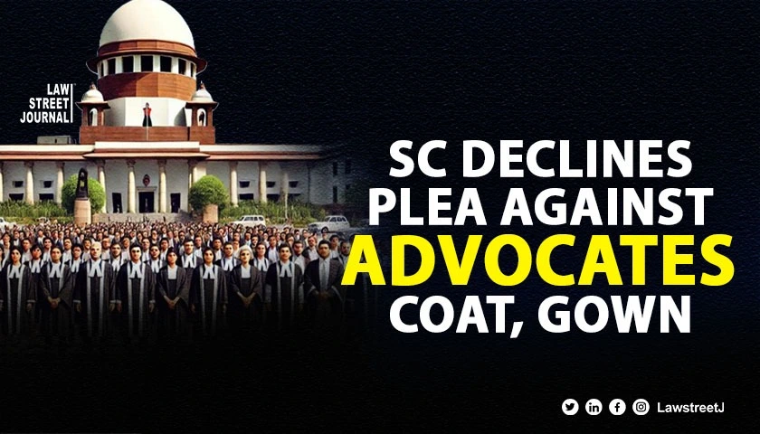 Lawyers dress code a matter of decorum SC declines plea against coat gown