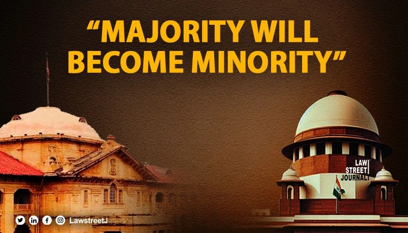 majority-will-become-minority-sc-wipes-out-alld-hcs-remarks-on-bail-in-case-of-forcible-religious-conversion-abduction