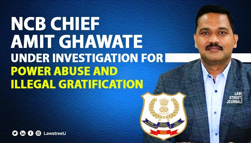 NCB Mumbai Director Amit Ghawate under investigation for alleged Misuse of Power Illegal Gratification and Beacon Violation