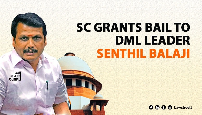 Supreme Court grants bail to DMK Leader Senthil Balaji money laundering case amid Cash for Jobs scam probe