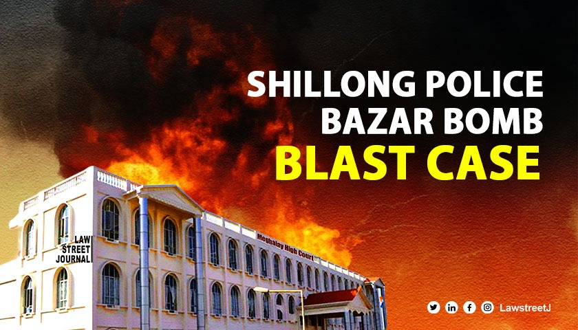 Meghalaya High Court grants bail to accused in 2022 Shillong Police Bazar Bomb Blast Case