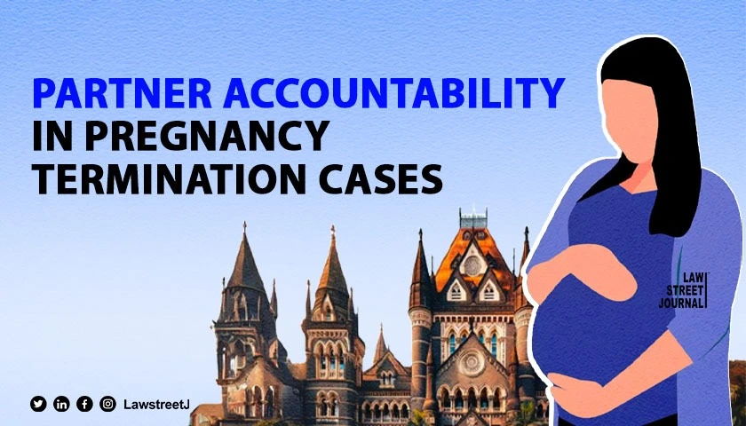 Bombay HC calls for partner accountability in pregnancy termination cases expresses concern over womens plight