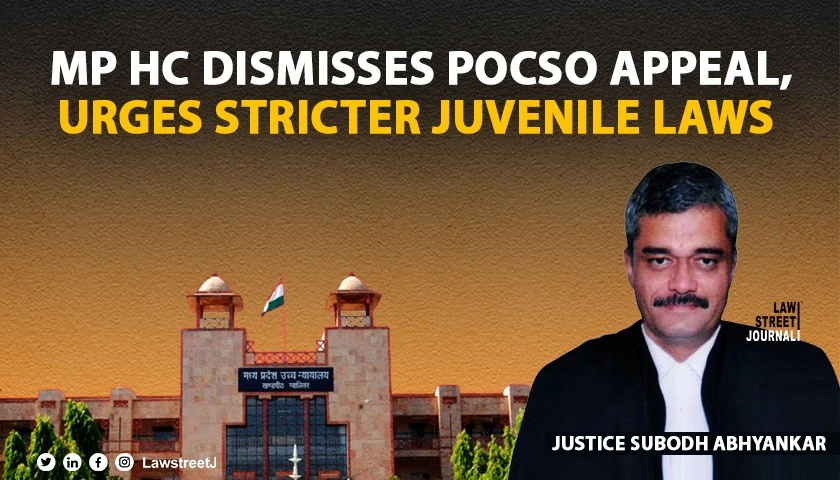 Madhya Pradesh HC dismisses POCSO appeal calls for stricter juvenile laws