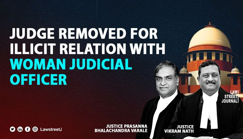 SC directs full payment of salary to civil judge removed for alleged illicit relation with woman judicial officer