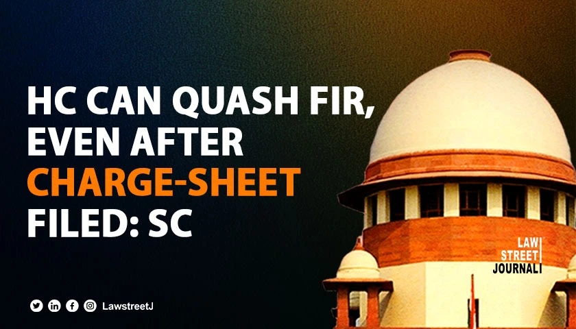 High Court retains the power to quash an FIR even after a charge-sheet under Section 173 2 is filed