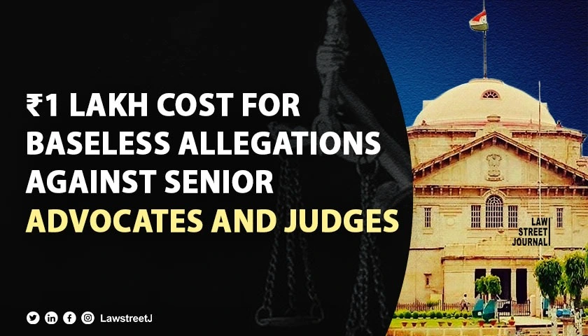 allahabad-hc-dismisses-review-plea-imposes-1-lakh-fine-for-baseless-allegations-against-senior-advocates-and-judges