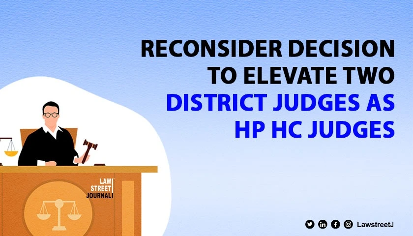 SC asks HP HC Collegium to reconsider two district judges for elevation as HC judges