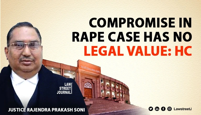 Compromise in minor rape case has no legal value Rajasthan HC 