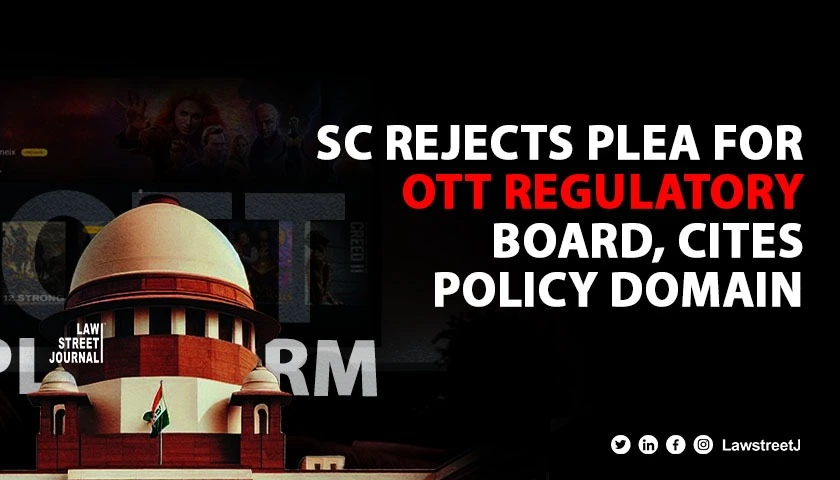 SC dismisses plea for direction to set up regulatory board to monitor and manage OTT platforms