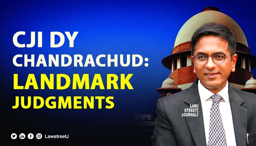 Justice DY Chandrachuds Tenure as CJI Landmark Judgments