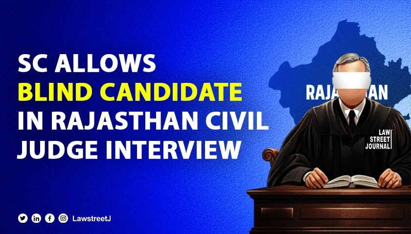 Supreme Court allows blind candidate to attend Rajasthan Civil Judge Interview upholds horizontal reservation rights