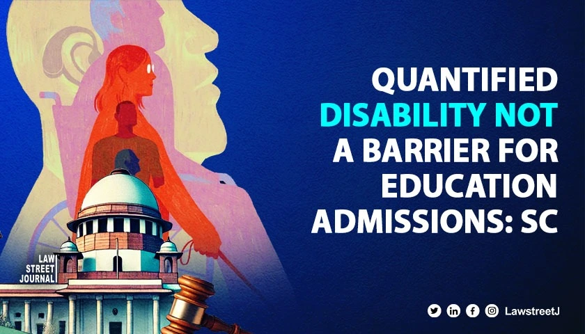 quantified-disability-alone-not-a-barrier-to-admission-in-educational-institutions-sc