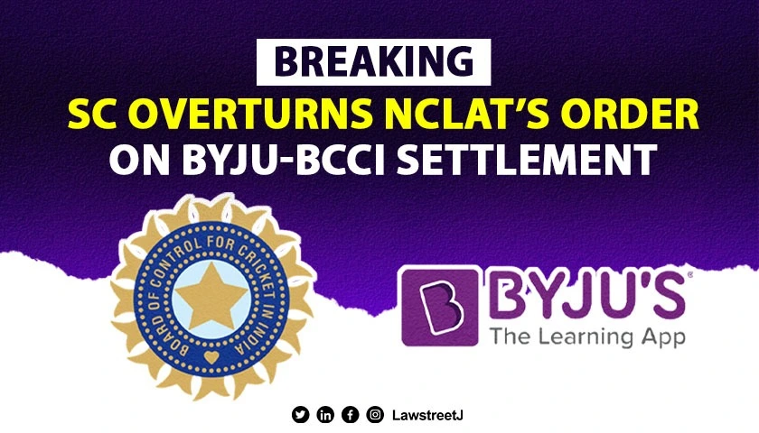 SC sets aside NCLATs Order approving Byjus Rs 158 9 Cr dues settlement with BCCI