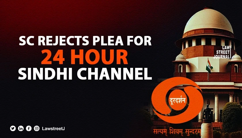 SC rejects plea for 24 Hour Sindhi Channel on Doordarshan cites other means to preserve language