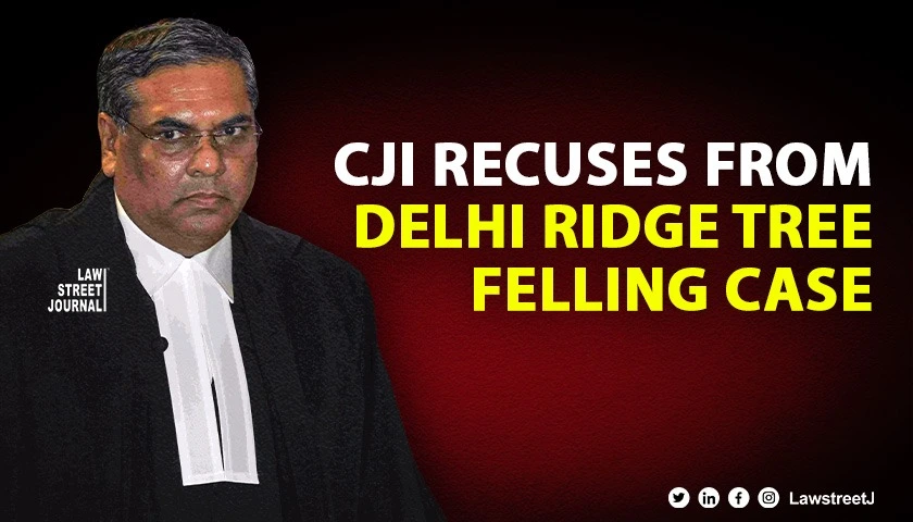 CJI Sanjiv Khanna recuses from Delhi Ridge Tree Felling Case Supreme Court seeks tree restoration updates