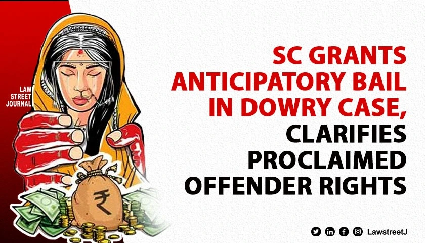 supreme-court-grants-anticipatory-bail-to-mother-in-law-in-dowry-case-clarifies-stance-on-proclaimed-offenders