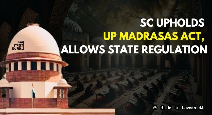 sc-upholds-validity-of-up-madrasas-act-allows-state-to-regulate-such-institutions