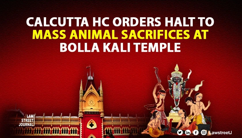 Calcutta High Court directs steps to prevent mass animal sacrifice at Bolla Raksha Kali Temple